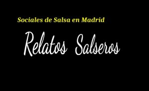 Relatos Salseros - Blog de la Salsa en Madrid